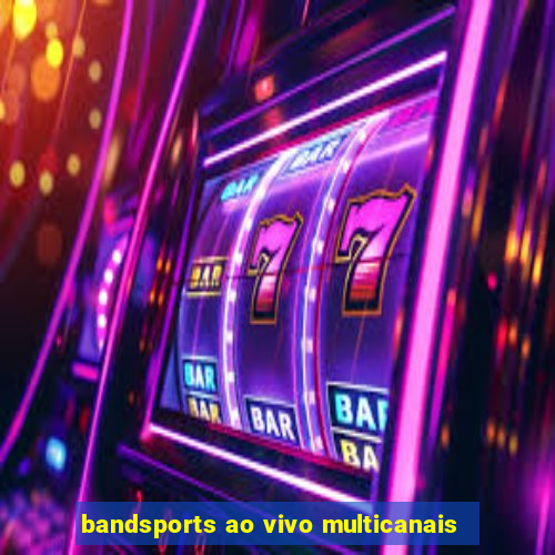 bandsports ao vivo multicanais